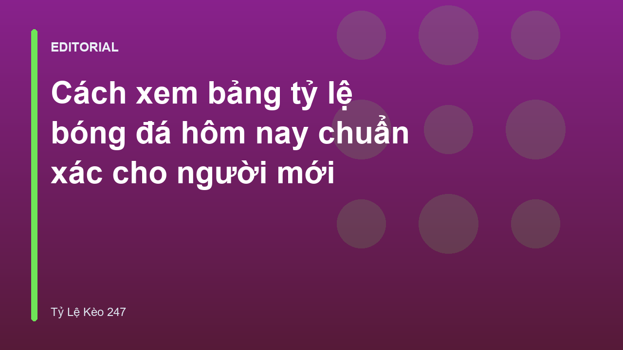Hướng dẫn đọc bảng tỷ lệ bóng đá cho người mới