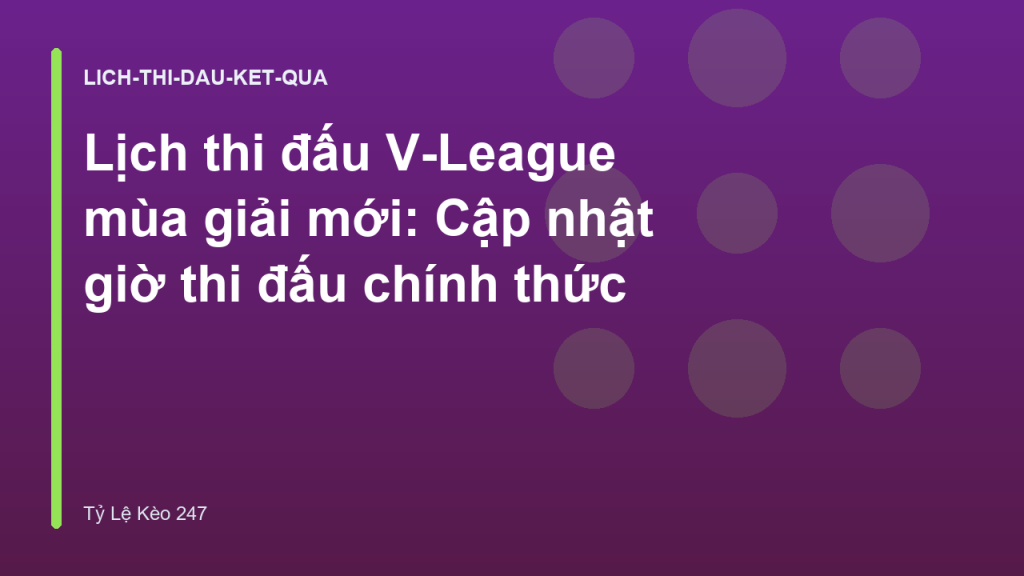 Lịch thi đấu V-League mùa giải mới: Cập nhật giờ thi đấu chính thức